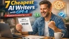7 Cheapest AI Writers with GPT-4: Premium Content for Less