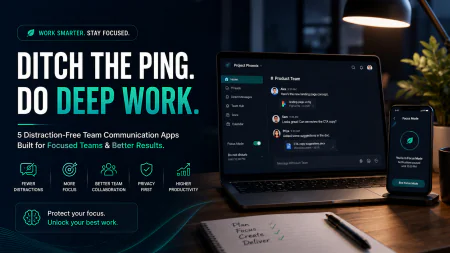 Ditch the Ping: 5 Distraction Free Team Communication Apps for Deep Work