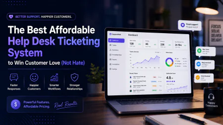 The Best Affordable Help Desk Ticketing System to Win Customer Love (Not Hate)